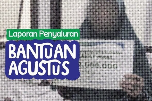 Laporan Penyaluran Bantuan Bulan Agustus